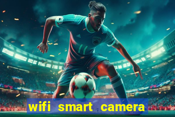 wifi smart camera easy to achieve real time remote viewing